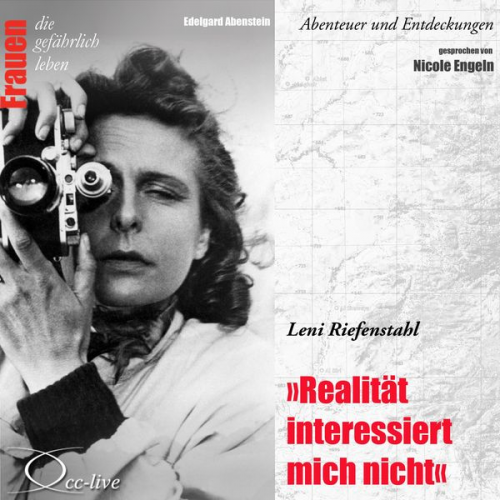 Edelgard Abenstein - Abenteuer und Entdeckungen - Realität interessiert mich nicht (Leni Riefenstahl)