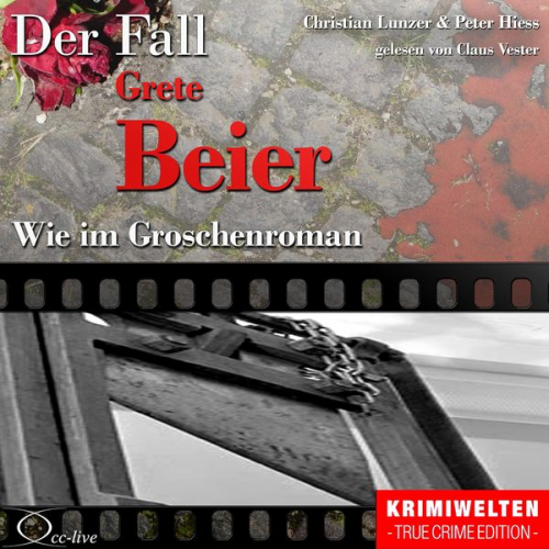 Peter Hiess Christian Lunzer - Truecrime - Wie im Groschenroman (Der Fall Grete Beier)