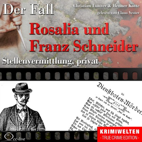 Henner Kotte Christian Lunzer - Truecrime - Stellenvermittlung, privat (Der Fall Rosalia und Franz Schneider)