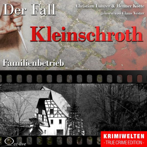 Henner Kotte Christian Lunzer - Truecrime - Familienbetrieb (Der Fall Kleinschroth)