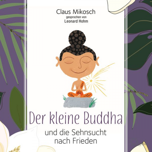 Claus Mikosch - Der kleine Buddha und die Sehnsucht nach Frieden