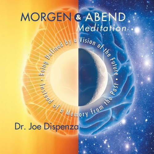 Joe Dispenza - Morgen- und Abendmeditation