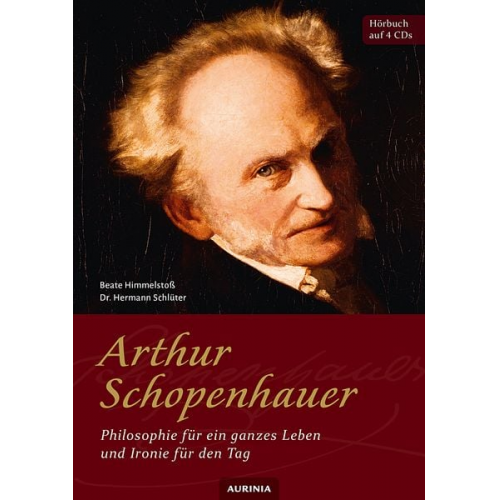 Arthur Schopenhauer - Arthur Schopenhauer - Philosophie für ein ganzes Leben und Ironie für den Tag