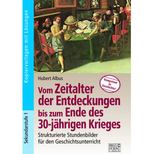 Hubert Albus - Vom Zeitalter der Entdeckungen bis zum Ende des 30-jährigen Krieges