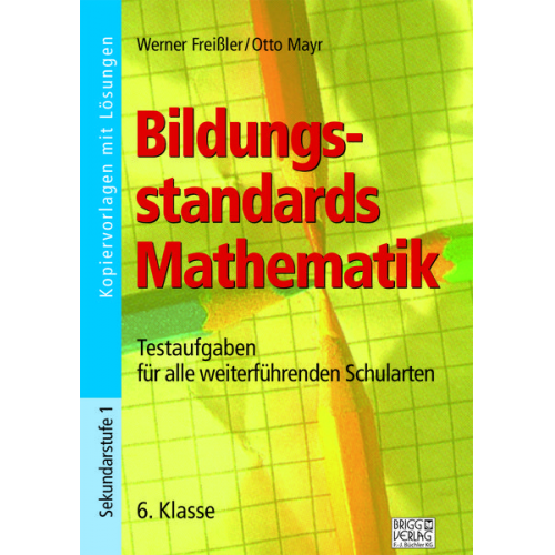 Werner Freissler Otto Mayr - Bildungsstandards Mathematik - 6. Klasse