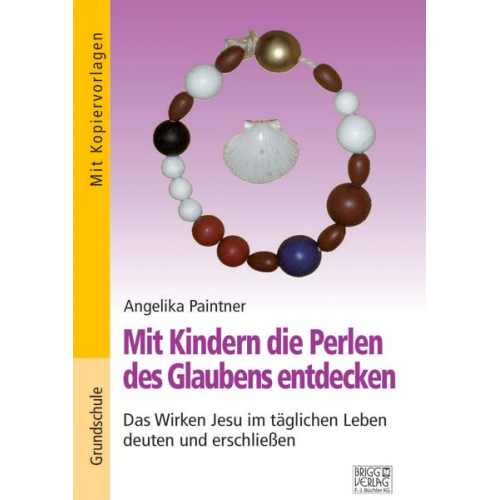 Angelika Paintner - Mit Kindern die Perlen des Glaubens entdecken