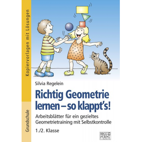 Silvia Regelein - Richtig Geometrie lernen – so klappt´s! 1./2. Klasse