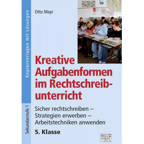 Otto Mayr - Kreative Aufgabenformen im Rechtschreibunterricht 5. Klasse