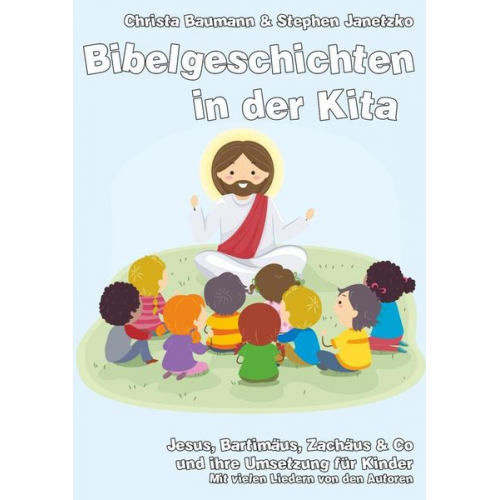 Christa Baumann Stephen Janetzko - Bibelgeschichten in der Kita