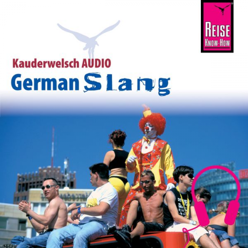 Elfi H. M. Gilissen - Reise Know-How Kauderwelsch AUDIO German Slang