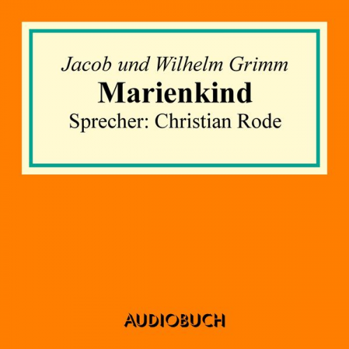 Jacob Grimm Wilhelm Grimm - Marienkind