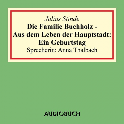 Julius Stinde - Die Familie Buchholz - Aus dem Leben der Hauptstadt: Ein Geburtstag