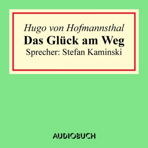 Hugo von Hofmannsthal - Das Glück am Weg