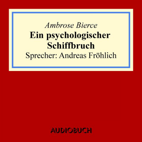 Ambrose Bierce - Ein psychologischer Schiffbruch