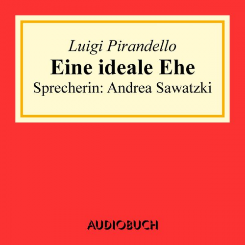 Luigi Pirandello - Eine ideale Ehe