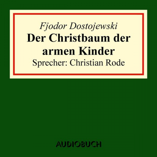 Fjodor M. Dostojewski - Der Christbaum der armen Kinder