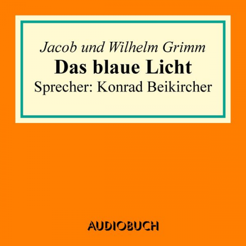 Jacob Grimm Wilhelm Grimm - Das blaue Licht