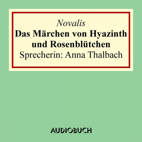 Novalis - Das Märchen von Hyazinth und Rosenblütchen