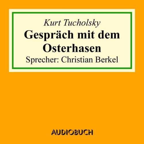 Kurt Tucholsky - Gespräch mit dem Osterhasen