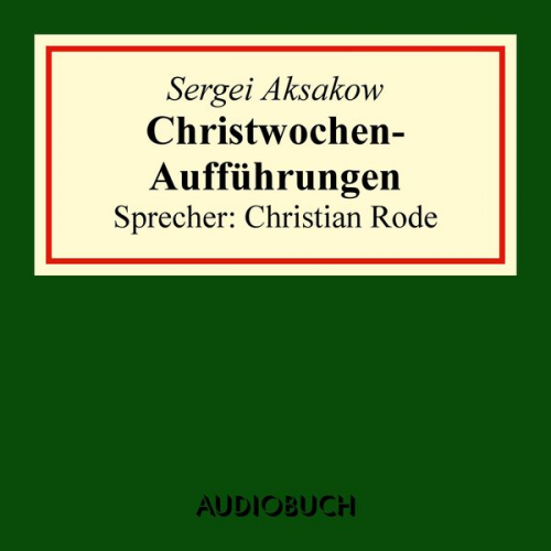 Sergei Aksakow - Christwochen-Aufführungen (Auszug aus: Familienchronik)