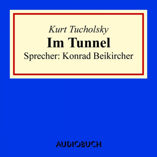 Kurt Tucholsky - Im Tunnel