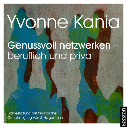 Yvonne Kania - Genussvoll netzwerken – beruflich und privat