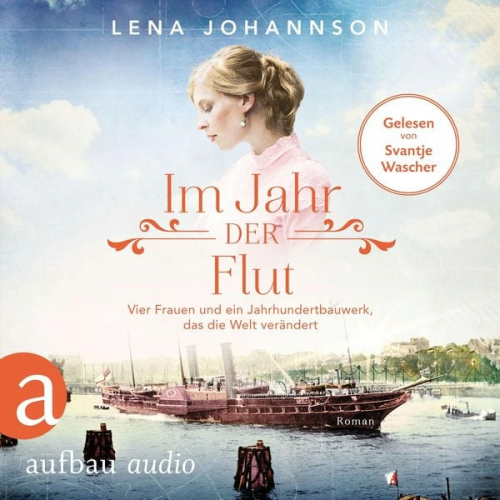 Lena Johannson - Im Jahr der Flut - Vier Frauen und ein Jahrhundertbauwerk, das die Welt verändert