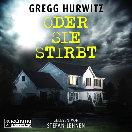 Gregg Hurwitz - Oder sie stirbt