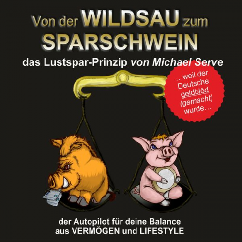 Michael Serve - Von der Wildsau zum Sparschwein