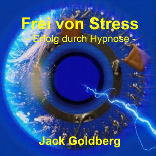 Jack Goldberg - Frei von Stress