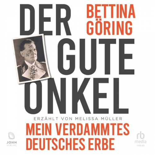 Bettina Göring Melissa Müller - Der gute Onkel: Mein verdammtes deutsches Erbe