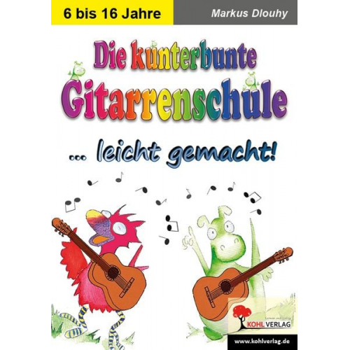 Markus Dlouhy - Die kunterbunte Gitarrenschule ... leicht gemacht!