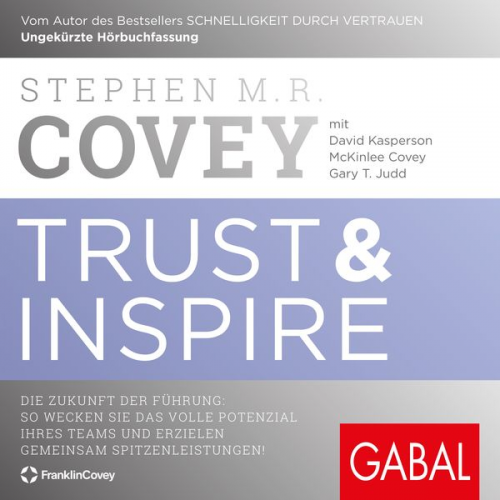 Stephen R. Covey David Kasperson McKinlee Covey Gary T. Judd - Trust & Inspire