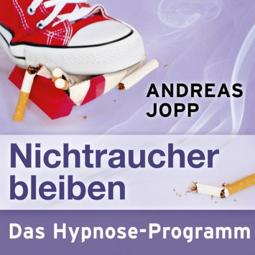 Andreas Jopp - Nichtraucher bleiben. Das Hypnose-Programm.