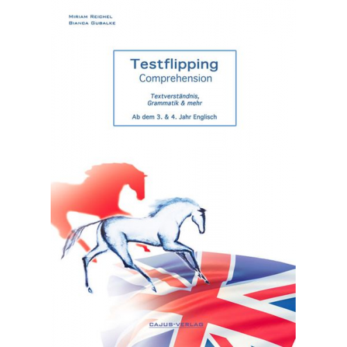 Miriam Reichel Bianca Gubalke - Testflipping Comprehension, Textverständnis, Grammatik & mehr.Ab dem 3. und 4. Lernjahr Englisch