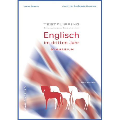 Miriam Reichel Juliet Schönburg-Glauchau - Testflipping. 3. Jahr Englisch. Das Schulaufgabenbuch.LehrplanPlus.Schulaufgaben, Exen und mehr