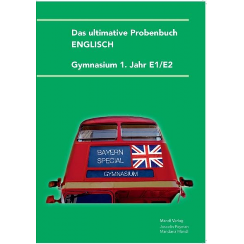 Mandana Mandl Joscelin Peyman - Das ultimative Probenbuch Gymnasium Englisch 1. Jahr E1/E2