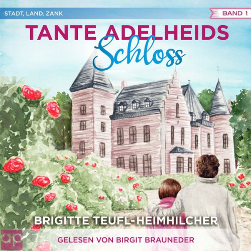 Brigitte Teufl-Heimhilcher - Tante Adelheids Schloss