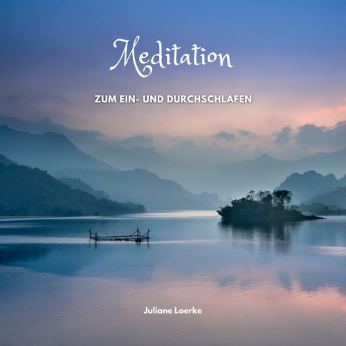 Juliane Loerke - Meditation zum Ein- und Durchschlafen