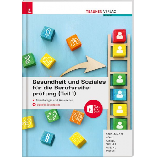 Helmut Franz Geroldinger Erika Hödl Martina Karall Katharina Pichler Anita Reischl - Gesundheit und Soziales für die Berufsreifeprüfung (Teil 1) Somatologie und Gesundheit + E-Book