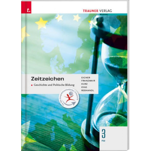 Michael Eigner Heinz Franzmair Michael Kurz Armin Kvas Rudolf Rebhandl - Zeitzeichen - Geschichte und Politische Bildung 3