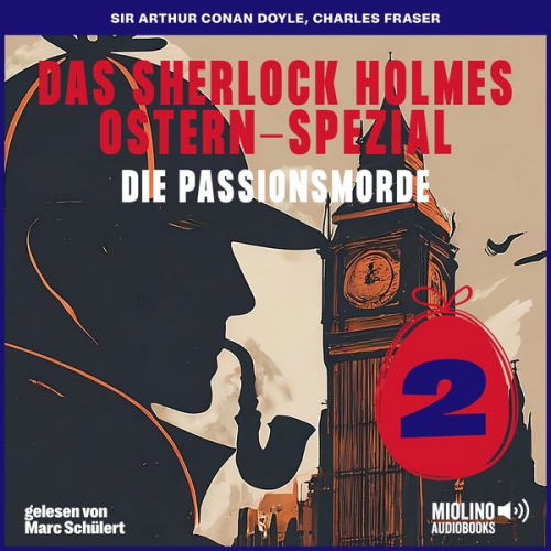 Arthur Conan Doyle Charles Fraser - Das Sherlock Holmes Ostern-Spezial (Die Passionsmorde, Folge 2)