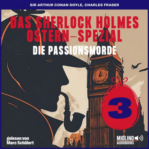 Arthur Conan Doyle Charles Fraser - Das Sherlock Holmes Ostern-Spezial (Die Passionsmorde, Folge 3)