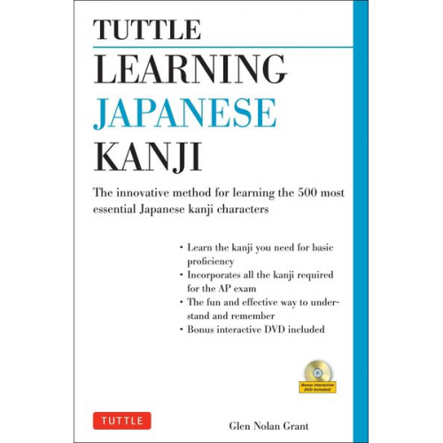 Glen Nolan Grant - Tuttle Learning Japanese Kanji: (Jlpt Levels N5 & N4) the Innovative Method for Learning the 500 Most Essential Japanese Kanji Characters (with CD-Rom