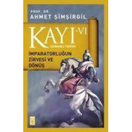 Ahmet Simsirgil - Kayi 6 - Imparatorlugun Zirvesi ve Dönüs 6. Kitap