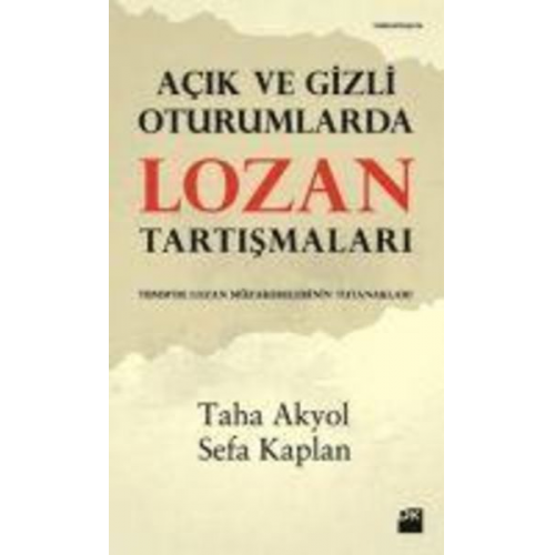 Sefa Kaplan Taha Akyol - Acik ve Gizli Oturumlarda Lozan Tartismalari