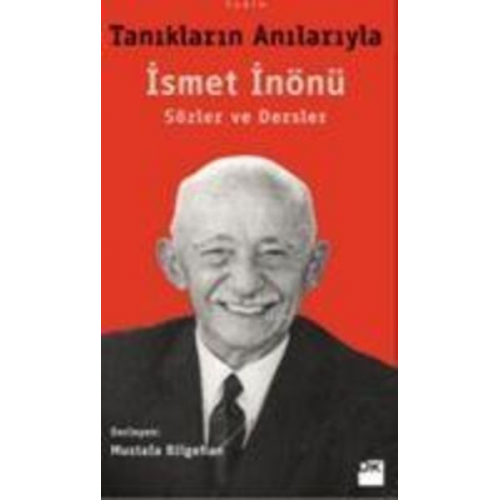 Mustafa Bilgehan - Taniklarin Anilariyla Ismet Inönü