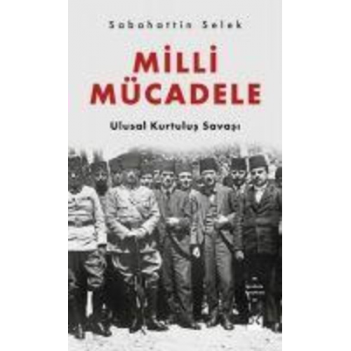 Sabahattin Selek - Milli Mücadele Ulusal Kurtulus Savasi