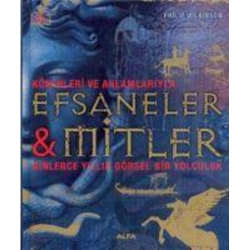 Philip Wilkinson - Efsaneler ve Mitler Ciltli