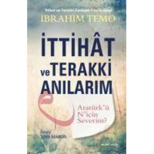 Ibrahim Temo - Ittihat ve Terakki Anilarim